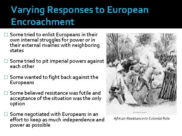 Varying Responses to European Encroachment � Some tried to enlist Europeans in their own