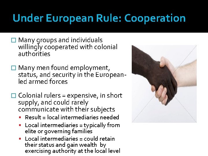 Under European Rule: Cooperation � Many groups and individuals willingly cooperated with colonial authorities