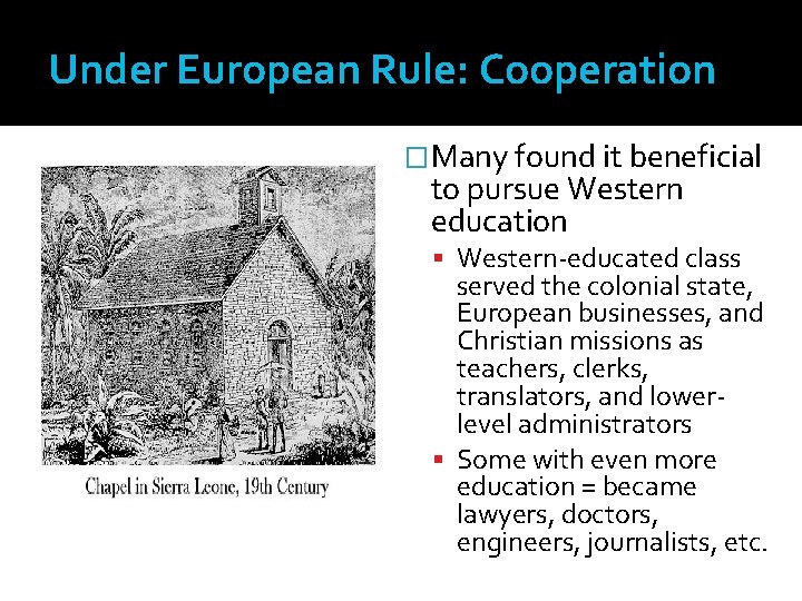Under European Rule: Cooperation �Many found it beneficial to pursue Western education Western-educated class