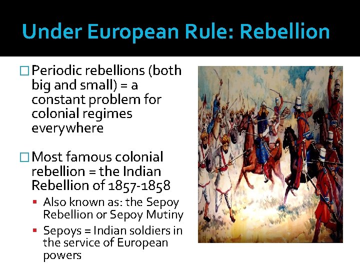 Under European Rule: Rebellion �Periodic rebellions (both big and small) = a constant problem