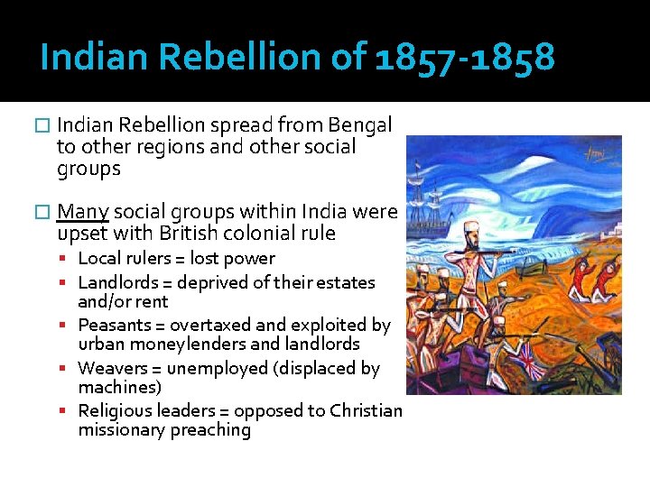 Indian Rebellion of 1857 -1858 � Indian Rebellion spread from Bengal to other regions