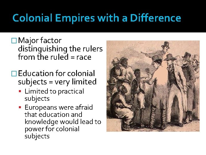 Colonial Empires with a Difference �Major factor distinguishing the rulers from the ruled =