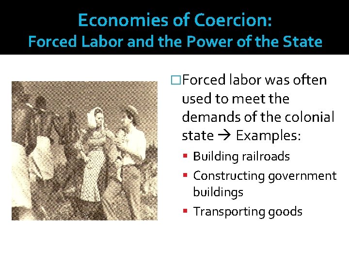 Economies of Coercion: Forced Labor and the Power of the State �Forced labor was