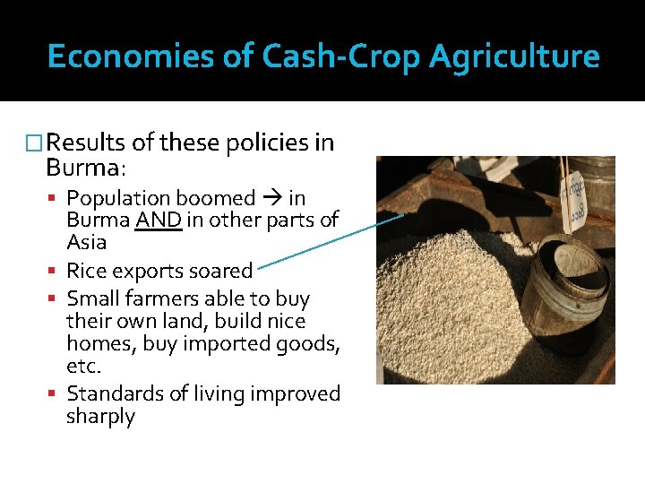 Economies of Cash-Crop Agriculture �Results of these policies in Burma: Population boomed in Burma