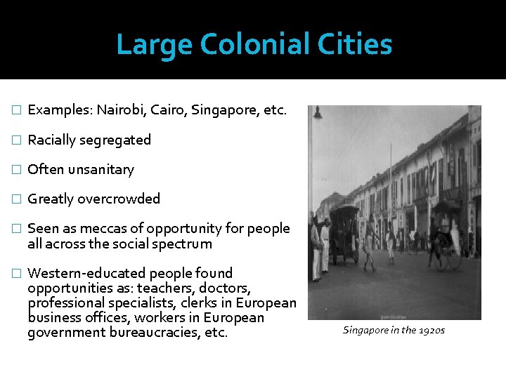 Large Colonial Cities � Examples: Nairobi, Cairo, Singapore, etc. � Racially segregated � Often