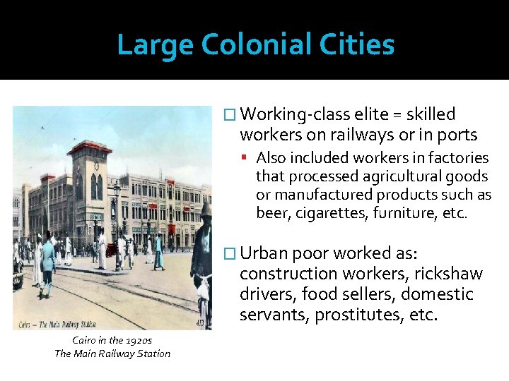 Large Colonial Cities � Working-class elite = skilled workers on railways or in ports