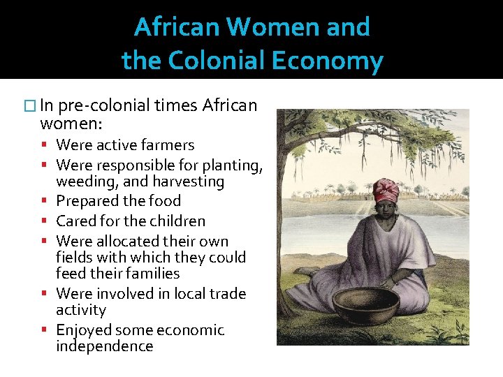 African Women and the Colonial Economy � In pre-colonial times African women: Were active