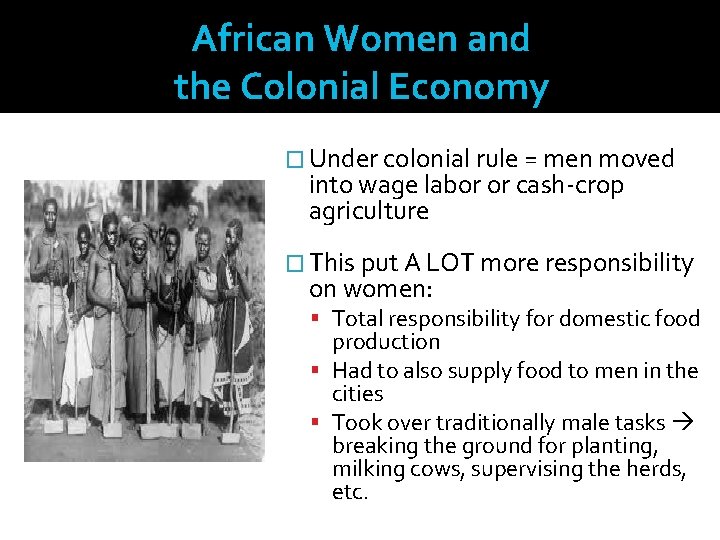 African Women and the Colonial Economy � Under colonial rule = men moved into