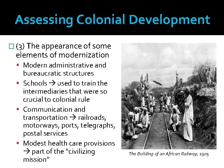 Assessing Colonial Development � (3) The appearance of some elements of modernization Modern administrative
