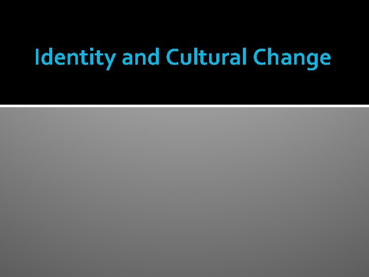Identity and Cultural Change 