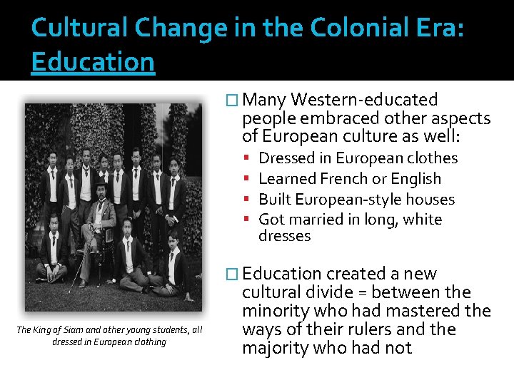 Cultural Change in the Colonial Era: Education � Many Western-educated people embraced other aspects
