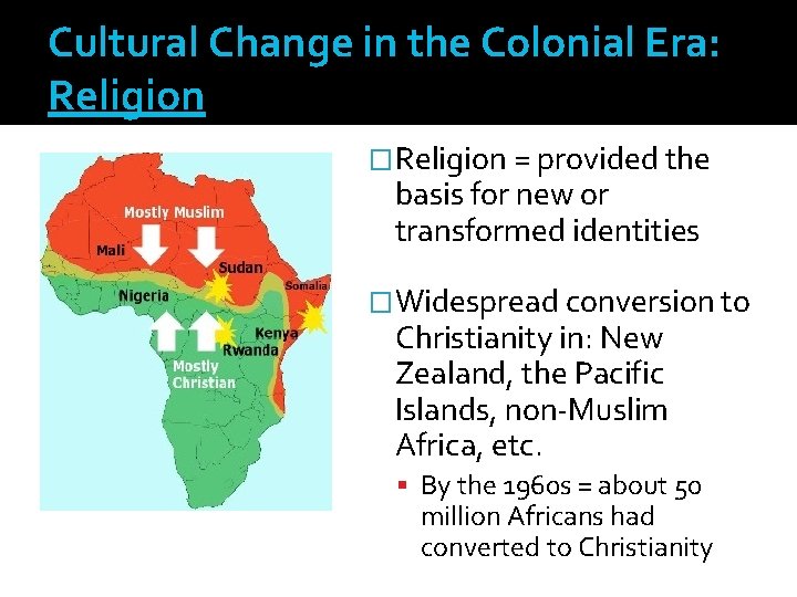 Cultural Change in the Colonial Era: Religion �Religion = provided the basis for new