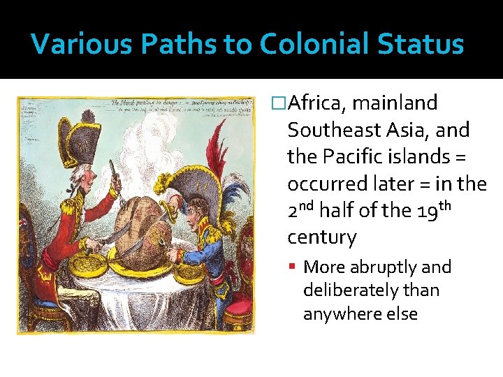 Various Paths to Colonial Status �Africa, mainland Southeast Asia, and the Pacific islands =