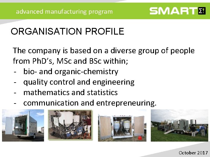 advanced manufacturing program ORGANISATION PROFILE The company is based on a diverse group of