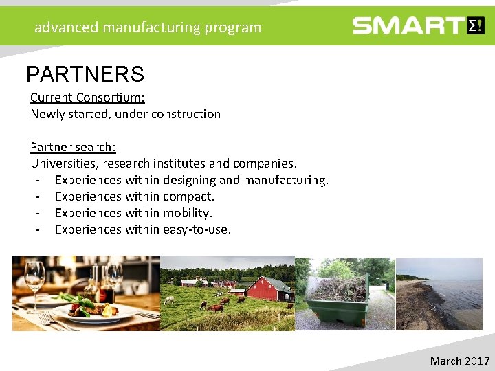 advanced manufacturing program PARTNERS Current Consortium: Newly started, under construction Partner search: Universities, research