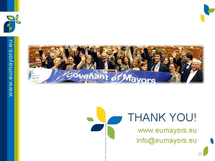 THANK YOU! www. eumayors. eu info@eumayors. eu 21 