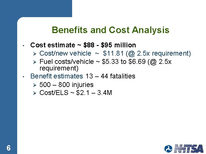 Benefits and Cost Analysis • • 6 Cost estimate ~ $88 - $95 million