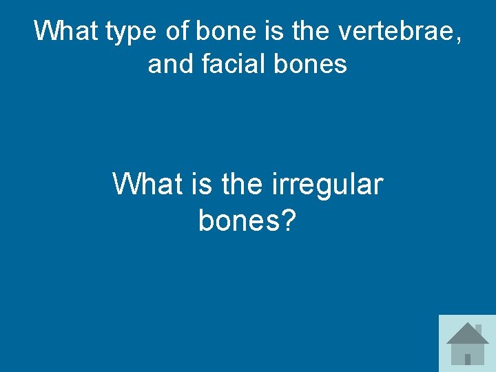 What type of bone is the vertebrae, and facial bones What is the irregular