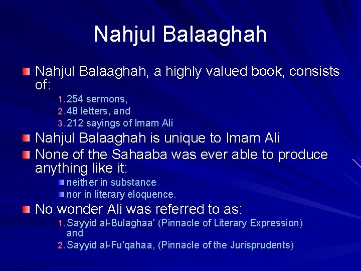 Nahjul Balaaghah, a highly valued book, consists of: 1. 254 sermons, 2. 48 letters,