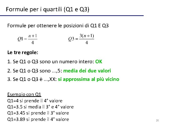 Formule per i quartili (Q 1 e Q 3) Formule per ottenere le posizioni