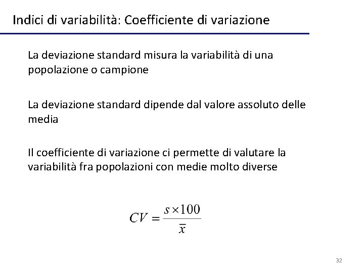 Indici di variabilità: Coefficiente di variazione La deviazione standard misura la variabilità di una