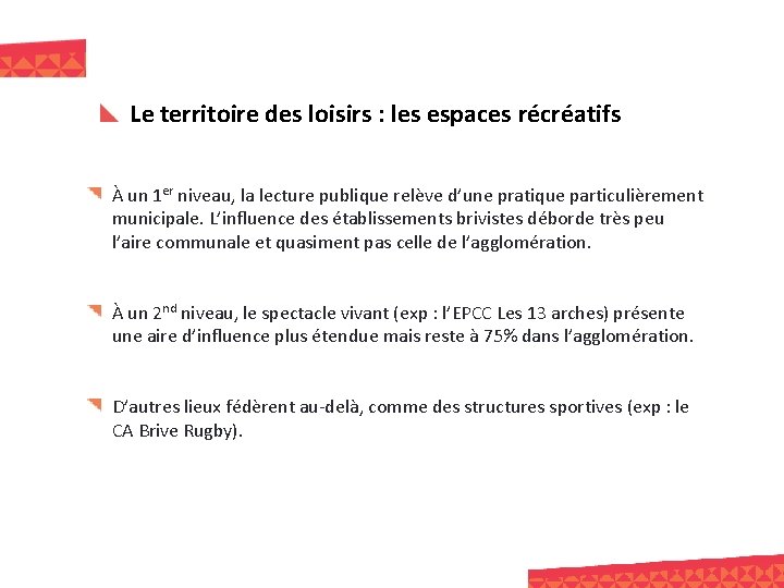 Le territoire des loisirs : les espaces récréatifs À un 1 er niveau, la