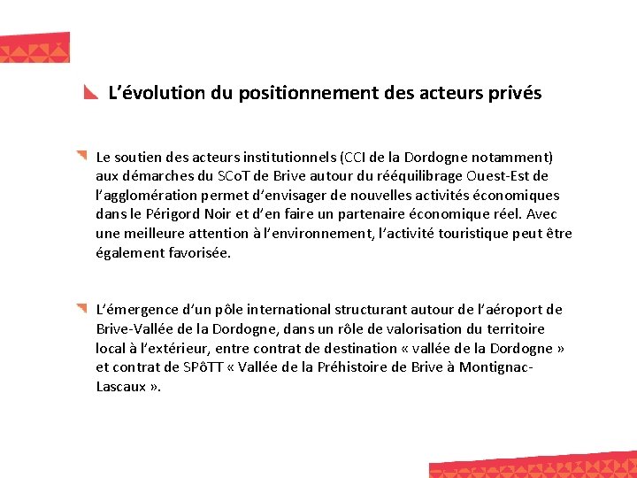 L’évolution du positionnement des acteurs privés Le soutien des acteurs institutionnels (CCI de la