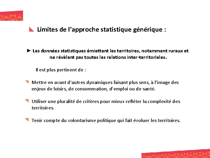 Limites de l’approche statistique générique : ► Les données statistiques émiettent les territoires, notamment