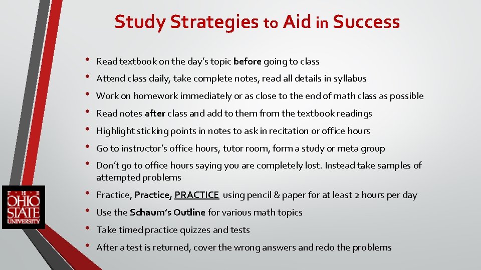 Study Strategies to Aid in Success • • Read textbook on the day’s topic