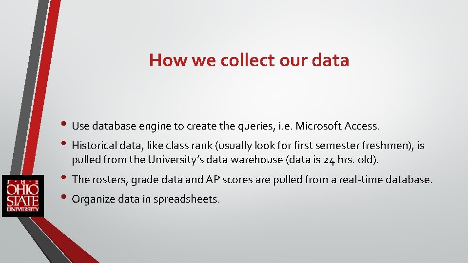 How we collect our data • Use database engine to create the queries, i.