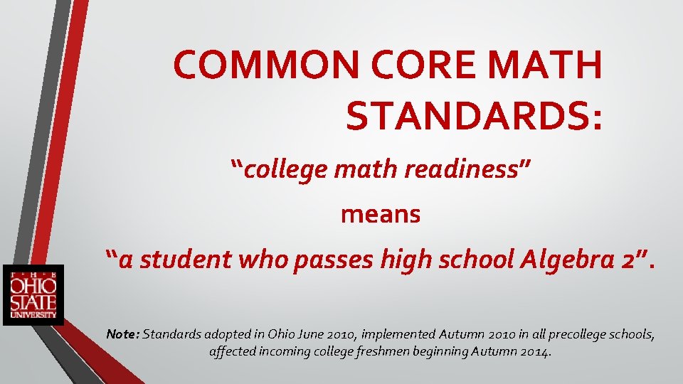 COMMON CORE MATH STANDARDS: “college math readiness” means “a student who passes high school