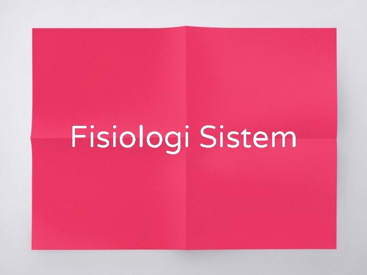 Fisiologi Sistem 