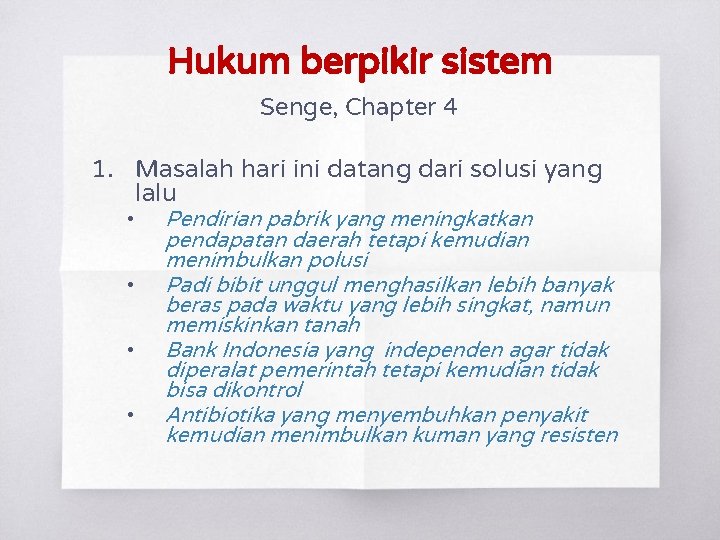 Hukum berpikir sistem Senge, Chapter 4 1. Masalah hari ini datang dari solusi yang