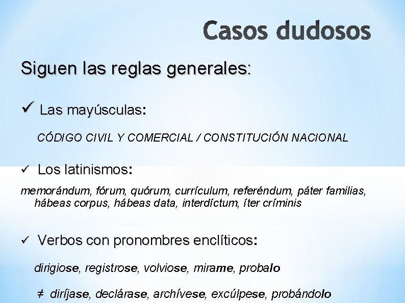 Siguen las reglas generales: ü Las mayúsculas: mayúsculas CÓDIGO CIVIL Y COMERCIAL / CONSTITUCIÓN