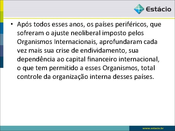  • Após todos esses anos, os países periféricos, que sofreram o ajuste neoliberal