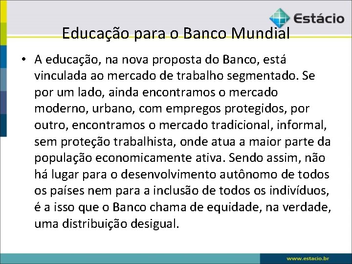 Educação para o Banco Mundial • A educação, na nova proposta do Banco, está