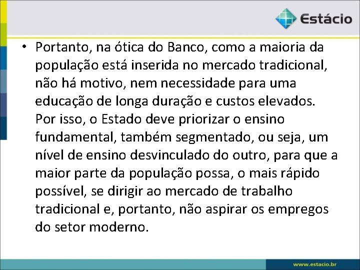  • Portanto, na ótica do Banco, como a maioria da população está inserida