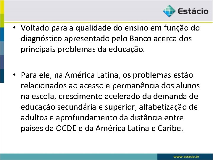  • Voltado para a qualidade do ensino em função do diagnóstico apresentado pelo