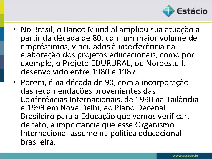  • No Brasil, o Banco Mundial ampliou sua atuação a partir da década