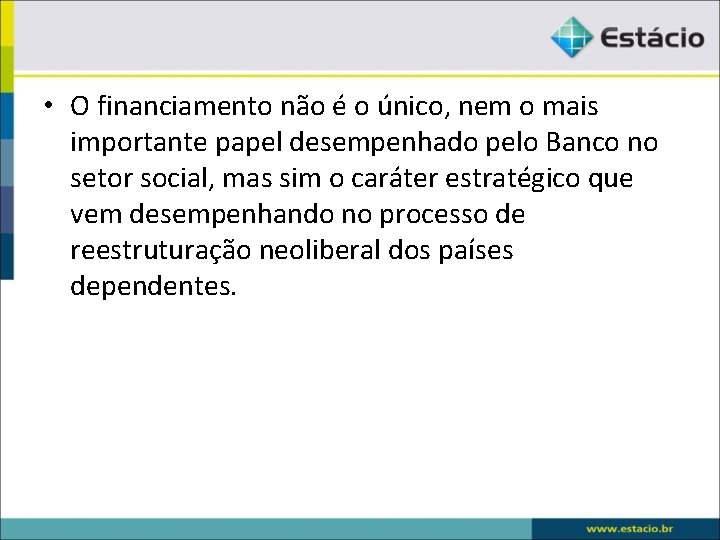  • O financiamento não é o único, nem o mais importante papel desempenhado