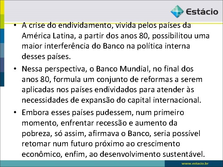  • A crise do endividamento, vivida pelos países da América Latina, a partir