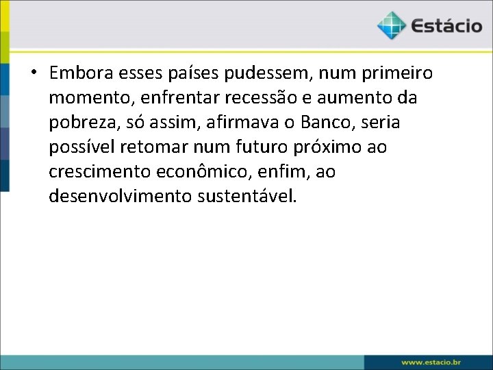  • Embora esses países pudessem, num primeiro momento, enfrentar recessão e aumento da