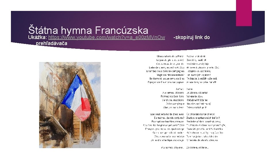 Štátna hymna Francúzska Ukážka: https: //www. youtube. com/watch? v=a_e 00 z. MVn. Ow -skopíruj