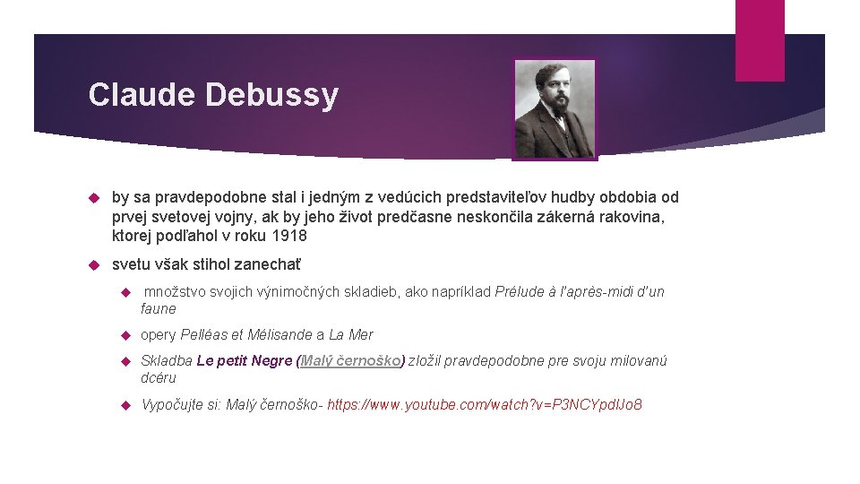 Claude Debussy by sa pravdepodobne stal i jedným z vedúcich predstaviteľov hudby obdobia od
