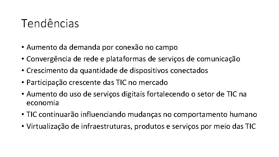 Tendências • Aumento da demanda por conexão no campo • Convergência de rede e