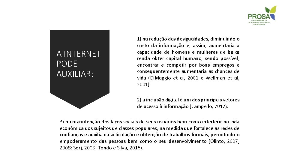 A INTERNET PODE AUXILIAR: 1) na redução das desigualdades, diminuindo o custo da informação