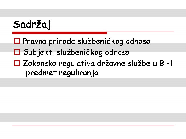 Sadržaj o Pravna priroda službeničkog odnosa o Subjekti službeničkog odnosa o Zakonska regulativa državne