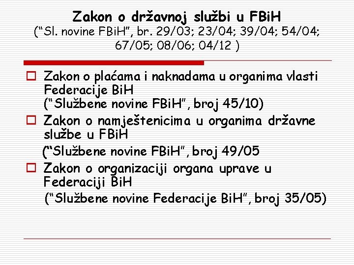 Zakon o državnoj službi u FBi. H (“Sl. novine FBi. H”, br. 29/03; 23/04;