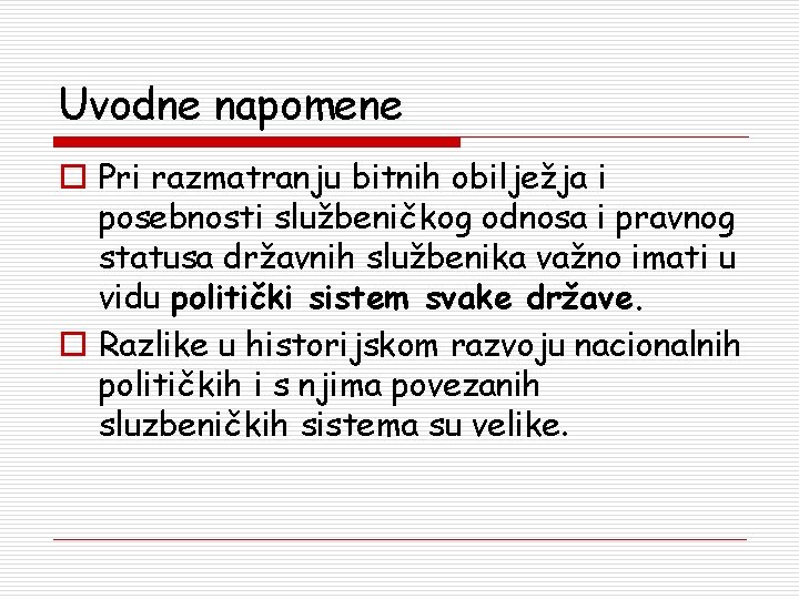 Uvodne napomene o Pri razmatranju bitnih obilježja i posebnosti službeničkog odnosa i pravnog statusa