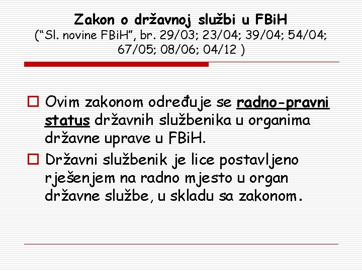 Zakon o državnoj službi u FBi. H (“Sl. novine FBi. H”, br. 29/03; 23/04;